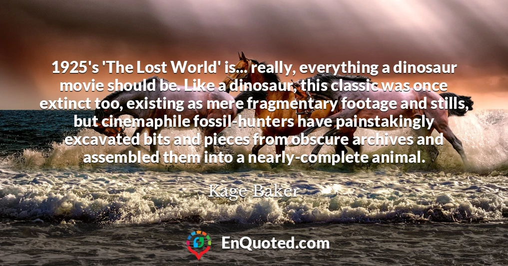 1925's 'The Lost World' is... really, everything a dinosaur movie should be. Like a dinosaur, this classic was once extinct too, existing as mere fragmentary footage and stills, but cinemaphile fossil-hunters have painstakingly excavated bits and pieces from obscure archives and assembled them into a nearly-complete animal.