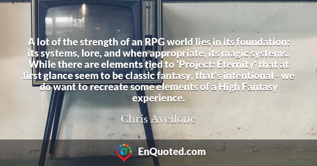 A lot of the strength of an RPG world lies in its foundation: its systems, lore, and when appropriate, its magic systems. While there are elements tied to 'Project: Eternity' that at first glance seem to be classic fantasy, that's intentional - we do want to recreate some elements of a High Fantasy experience.