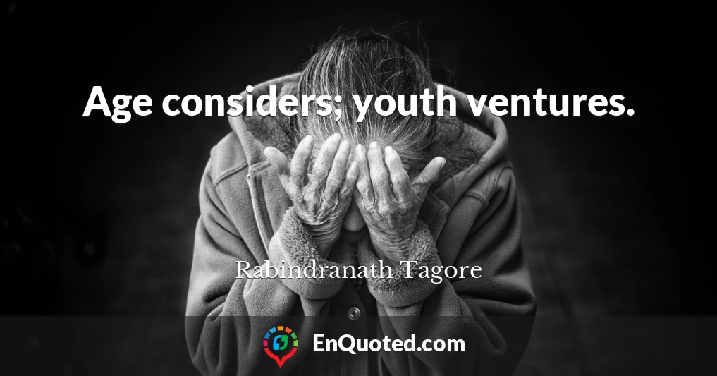 Age considers; youth ventures.
