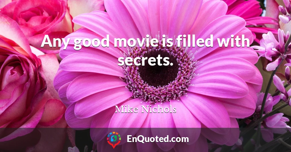 Any good movie is filled with secrets.