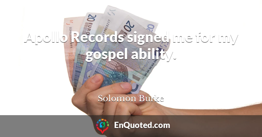 Apollo Records signed me for my gospel ability.
