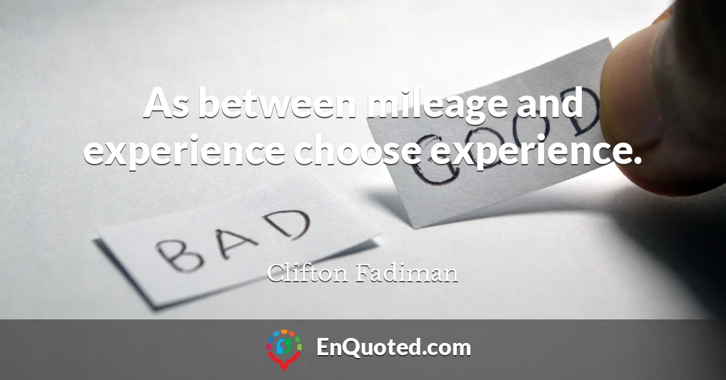 As between mileage and experience choose experience.
