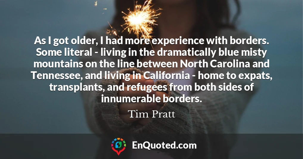 As I got older, I had more experience with borders. Some literal - living in the dramatically blue misty mountains on the line between North Carolina and Tennessee, and living in California - home to expats, transplants, and refugees from both sides of innumerable borders.