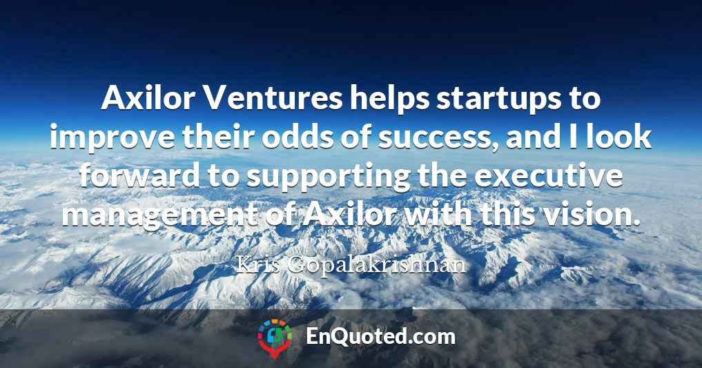 Axilor Ventures helps startups to improve their odds of success, and I look forward to supporting the executive management of Axilor with this vision.