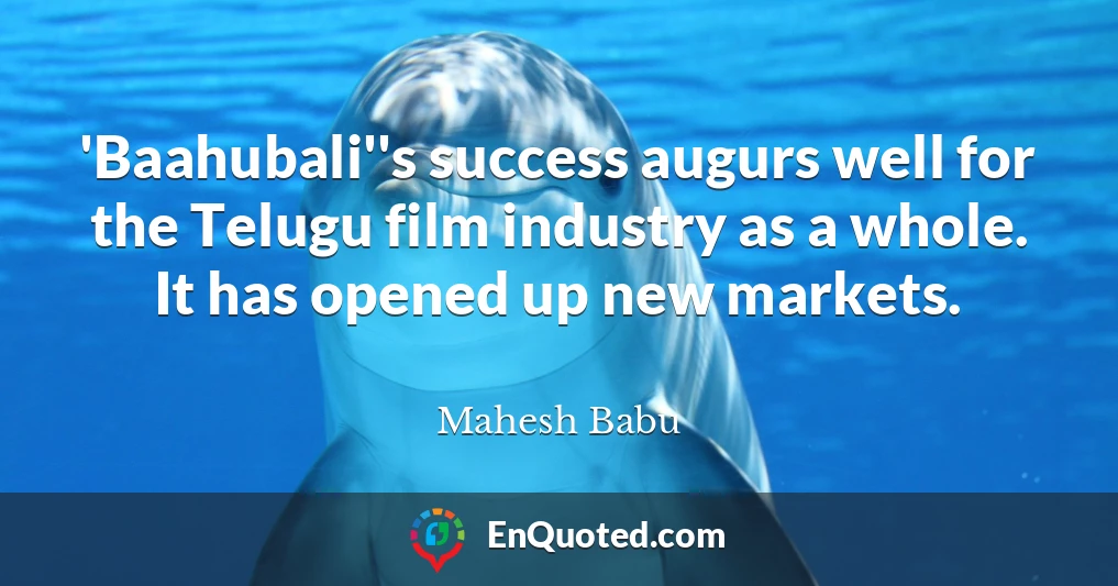 'Baahubali''s success augurs well for the Telugu film industry as a whole. It has opened up new markets.