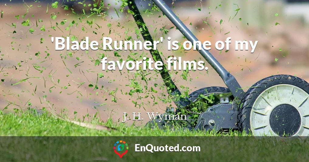 'Blade Runner' is one of my favorite films.
