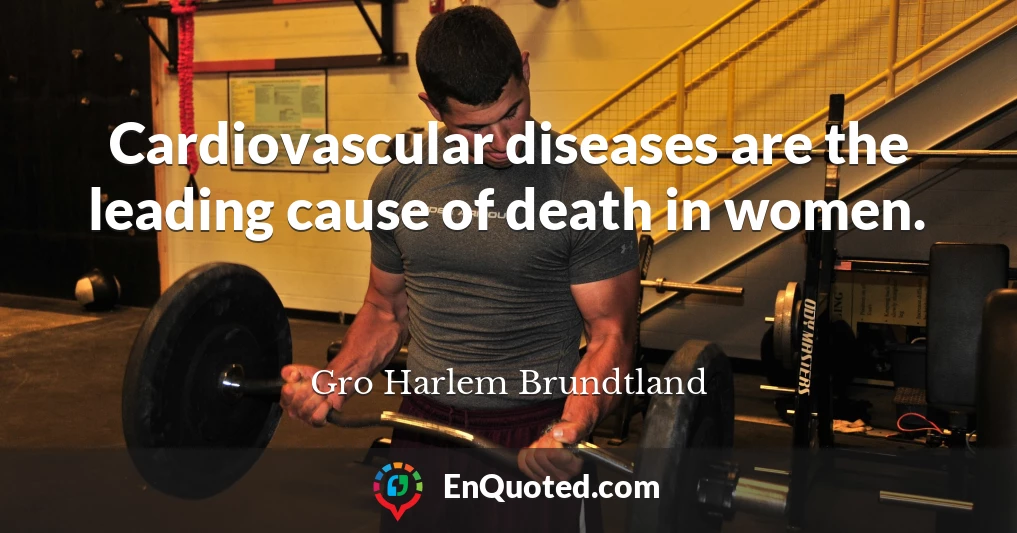 Cardiovascular diseases are the leading cause of death in women.