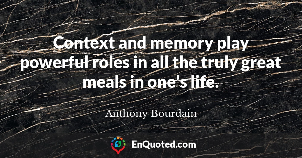 Context and memory play powerful roles in all the truly great meals in one's life.