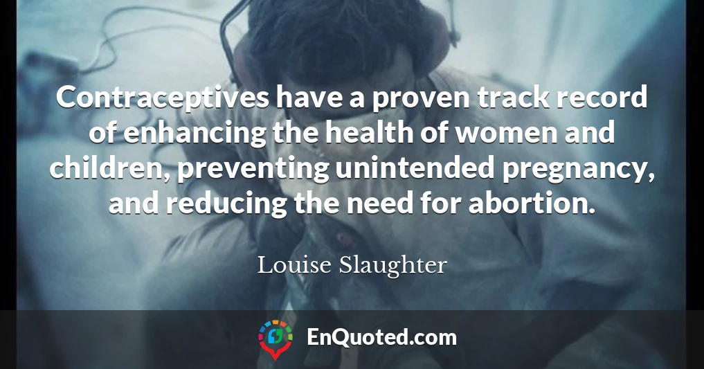 Contraceptives have a proven track record of enhancing the health of women and children, preventing unintended pregnancy, and reducing the need for abortion.
