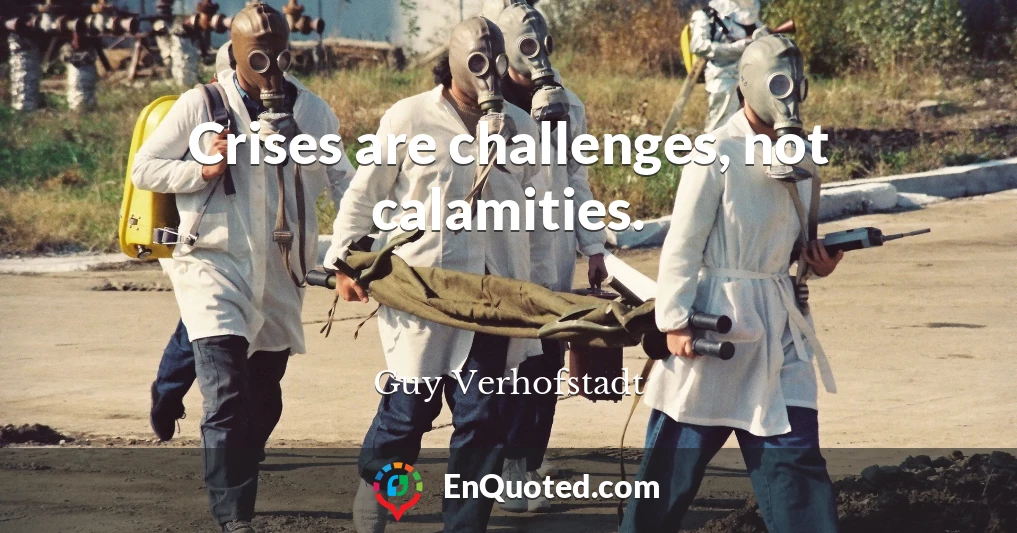 Crises are challenges, not calamities.