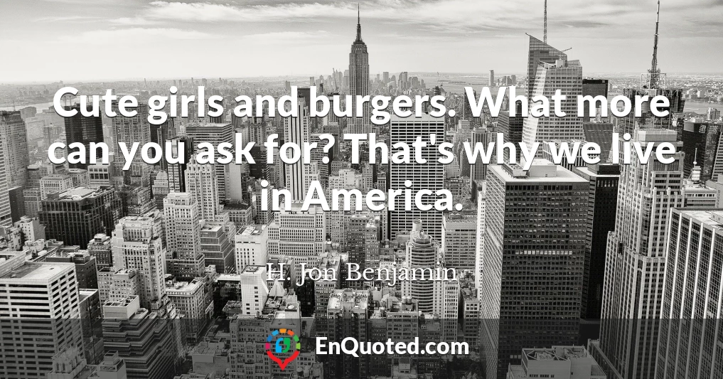 Cute girls and burgers. What more can you ask for? That's why we live in America.