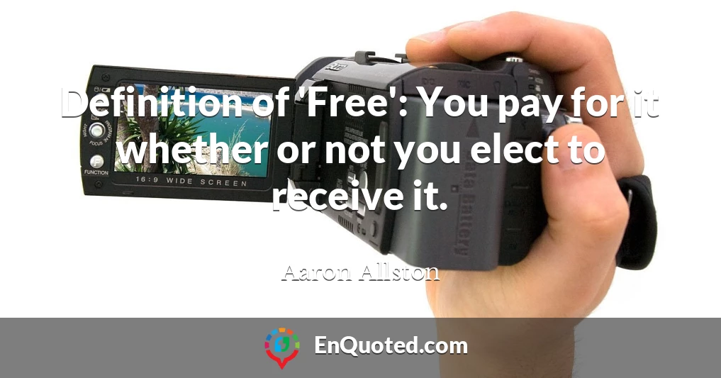 Definition of 'Free': You pay for it whether or not you elect to receive it.