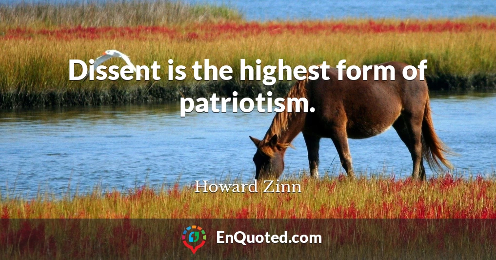 Dissent is the highest form of patriotism.