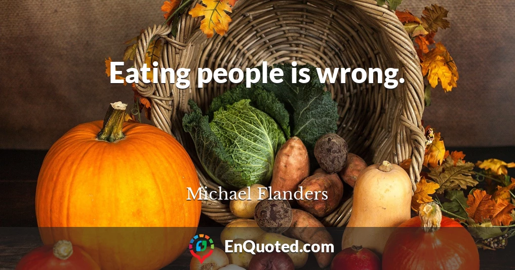 Eating people is wrong.