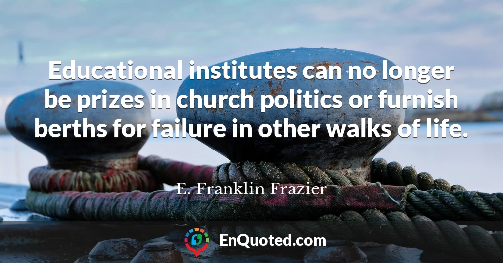 Educational institutes can no longer be prizes in church politics or furnish berths for failure in other walks of life.