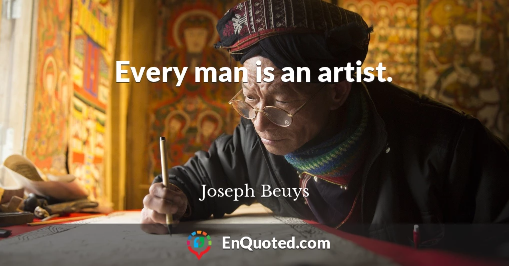Every man is an artist.