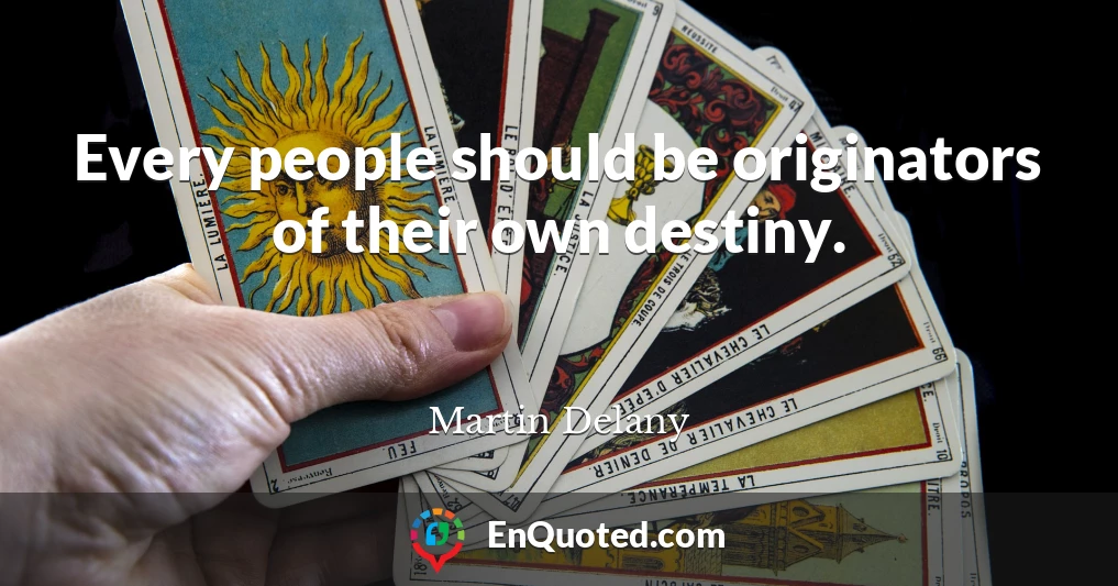 Every people should be originators of their own destiny.