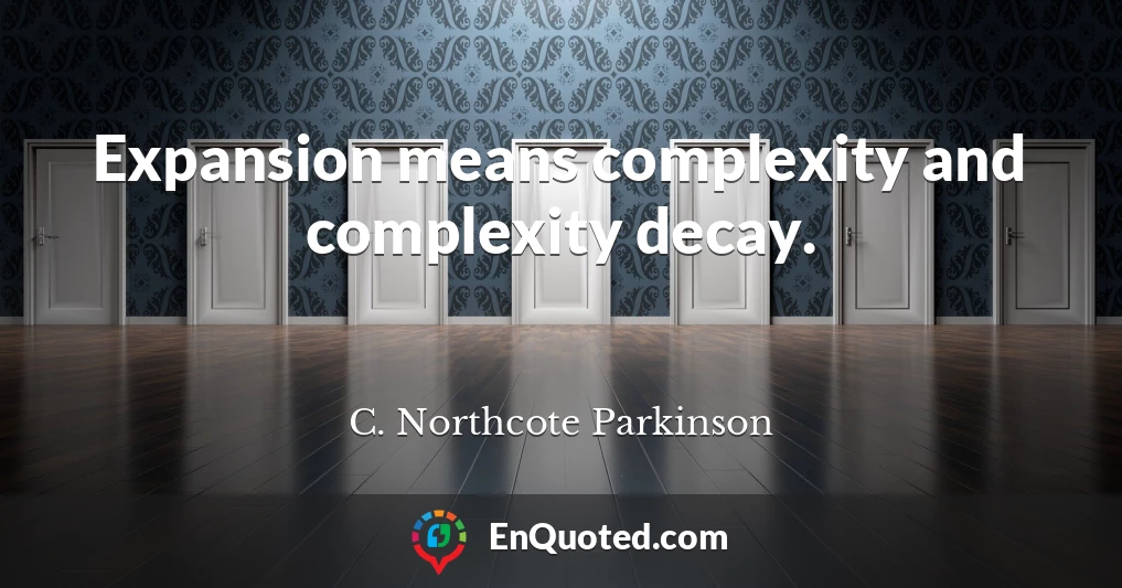 Expansion means complexity and complexity decay.