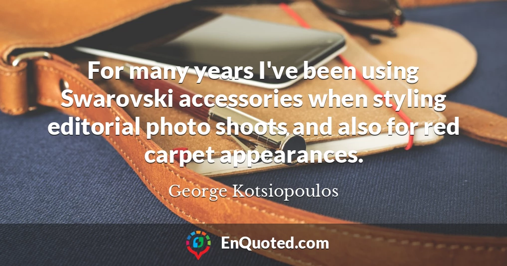 For many years I've been using Swarovski accessories when styling editorial photo shoots and also for red carpet appearances.