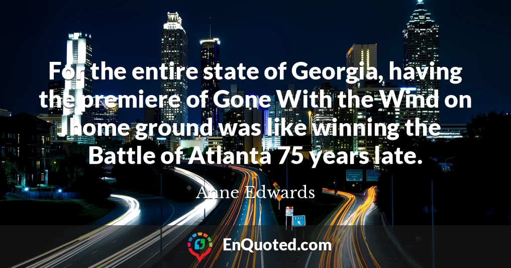 For the entire state of Georgia, having the premiere of Gone With the Wind on home ground was like winning the Battle of Atlanta 75 years late.