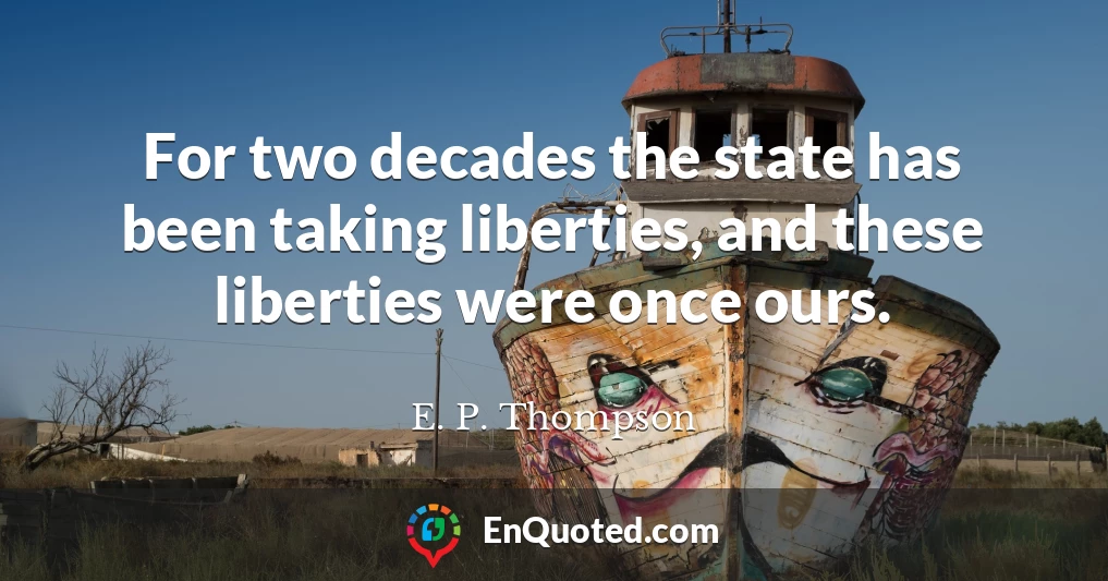 For two decades the state has been taking liberties, and these liberties were once ours.