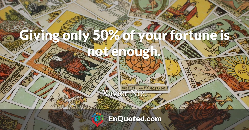 Giving only 50% of your fortune is not enough.
