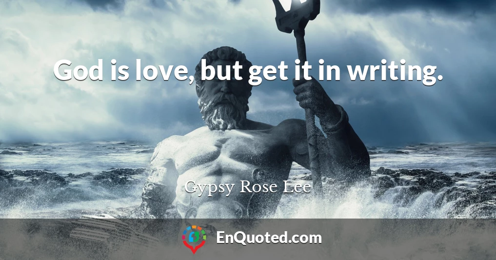 God is love, but get it in writing.