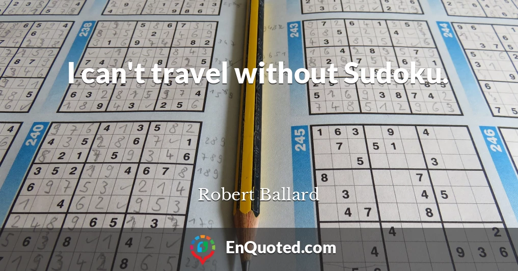 I can't travel without Sudoku.