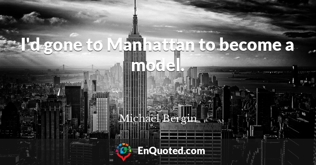 I'd gone to Manhattan to become a model.