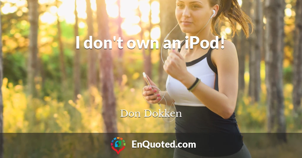 I don't own an iPod!