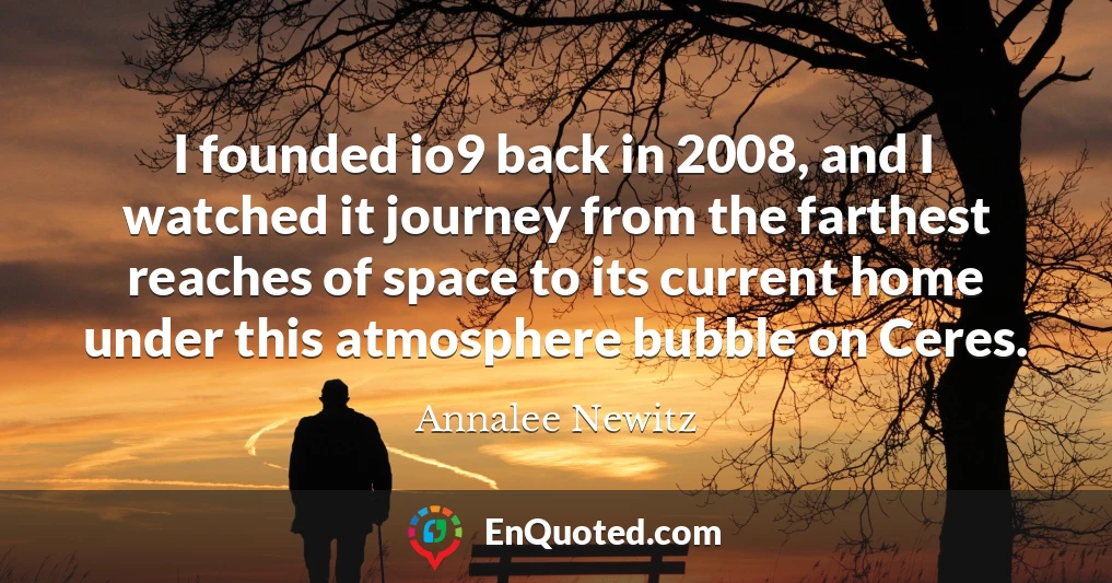 I founded io9 back in 2008, and I watched it journey from the farthest reaches of space to its current home under this atmosphere bubble on Ceres.