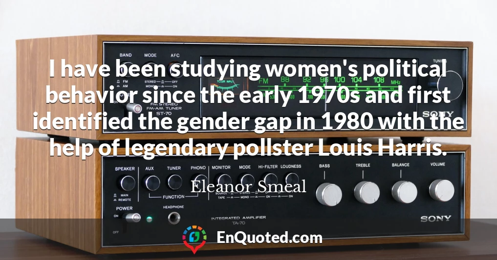 I have been studying women's political behavior since the early 1970s and first identified the gender gap in 1980 with the help of legendary pollster Louis Harris.