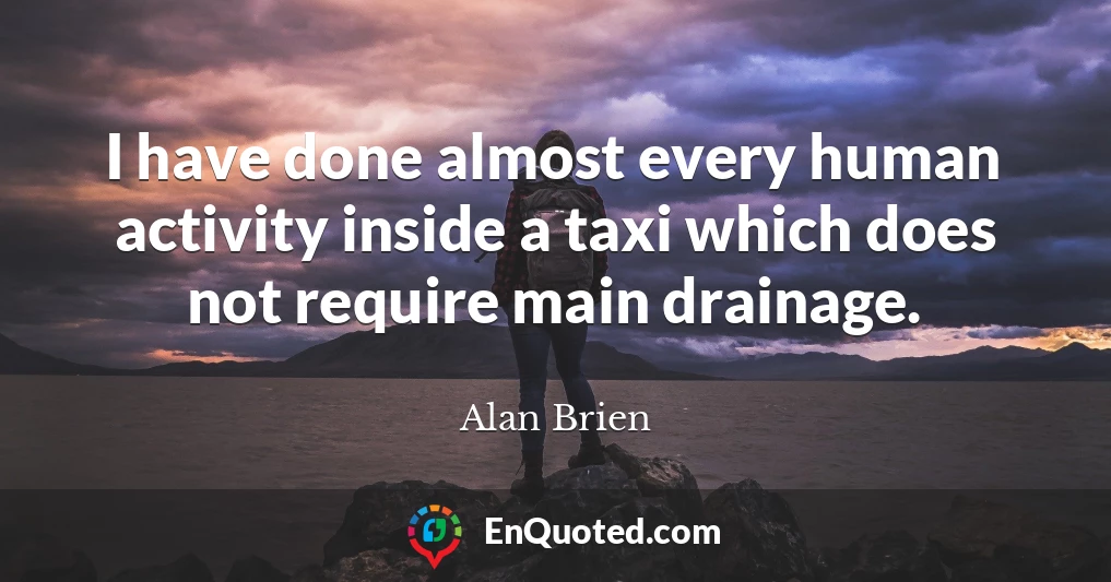 I have done almost every human activity inside a taxi which does not require main drainage.