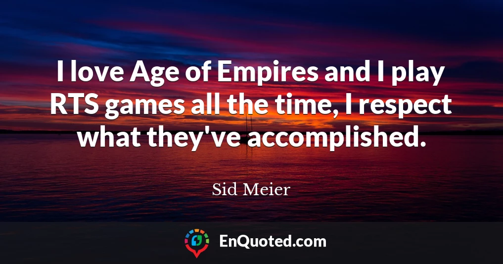 I love Age of Empires and I play RTS games all the time, I respect what they've accomplished.