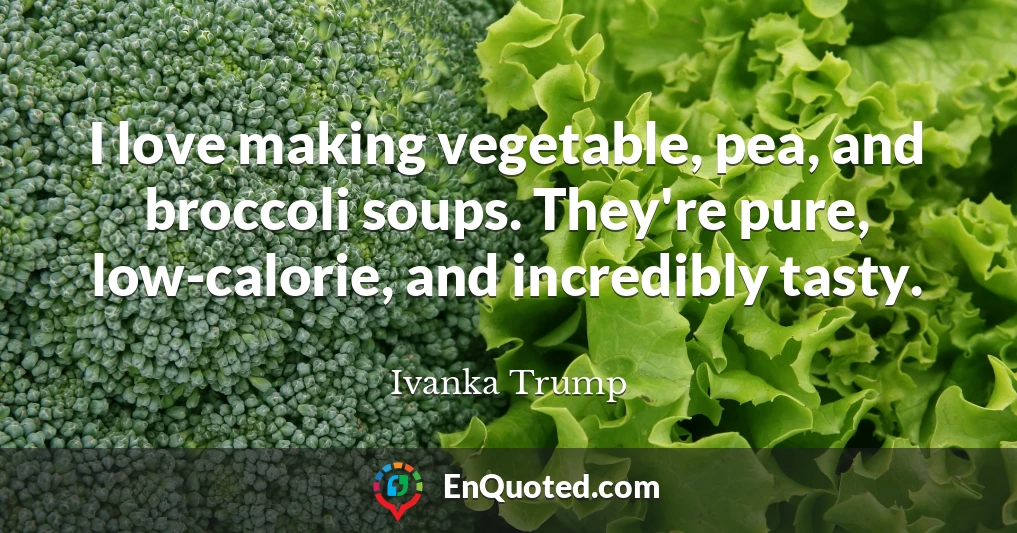I love making vegetable, pea, and broccoli soups. They're pure, low-calorie, and incredibly tasty.