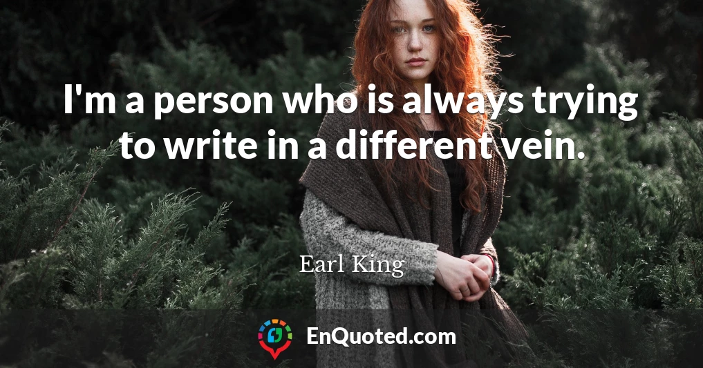 I'm a person who is always trying to write in a different vein.