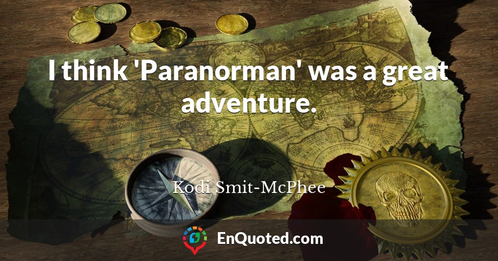 I think 'Paranorman' was a great adventure.