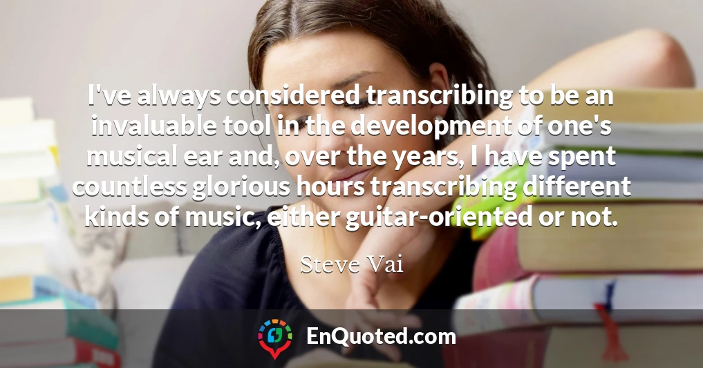 I've always considered transcribing to be an invaluable tool in the development of one's musical ear and, over the years, I have spent countless glorious hours transcribing different kinds of music, either guitar-oriented or not. I've always considered transcribing to be an invaluable tool in the development of one's musical ear and, over the years, I have spent countless glorious hours transcribing different kinds of music, either guitar-oriented or not.