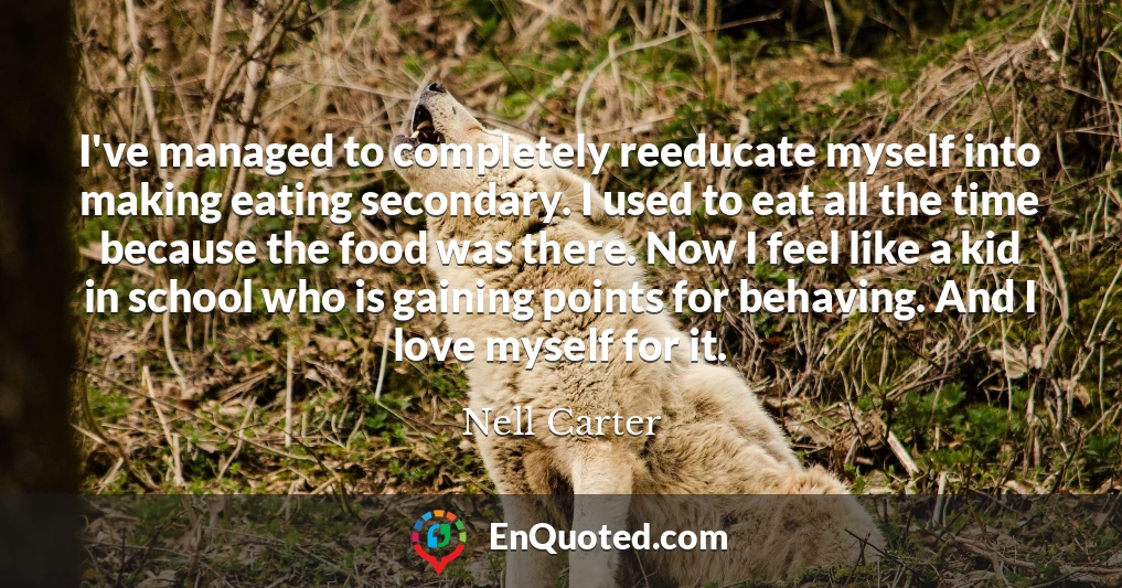 I've managed to completely reeducate myself into making eating secondary. I used to eat all the time because the food was there. Now I feel like a kid in school who is gaining points for behaving. And I love myself for it. I've managed to completely reeducate myself into making eating secondary. I used to eat all the time because the food was there. Now I feel like a kid in school who is gaining points for behaving. And I love myself for it.