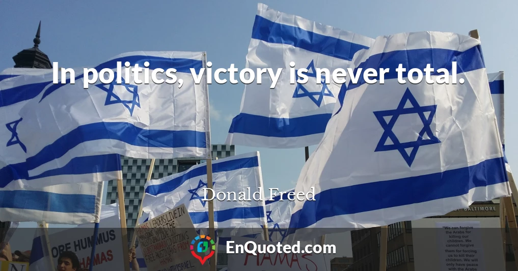 In politics, victory is never total.