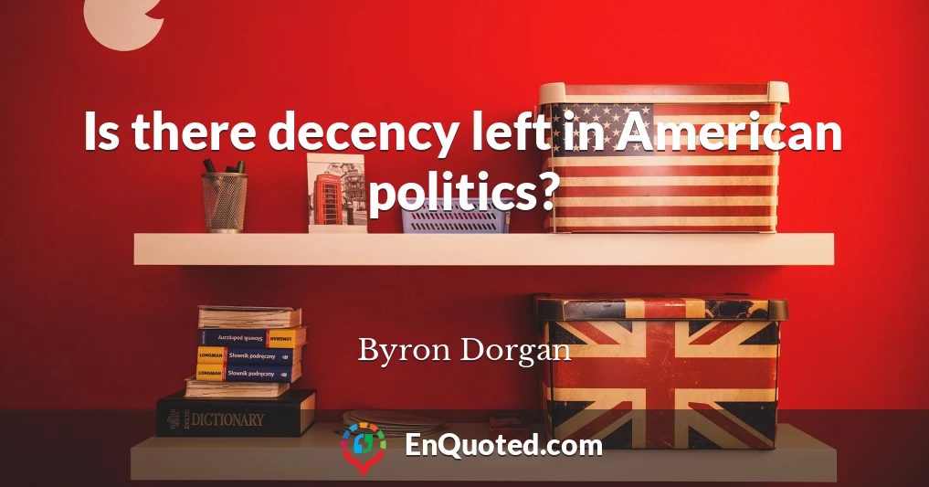 Is there decency left in American politics?