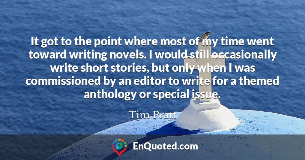It got to the point where most of my time went toward writing novels. I would still occasionally write short stories, but only when I was commissioned by an editor to write for a themed anthology or special issue.