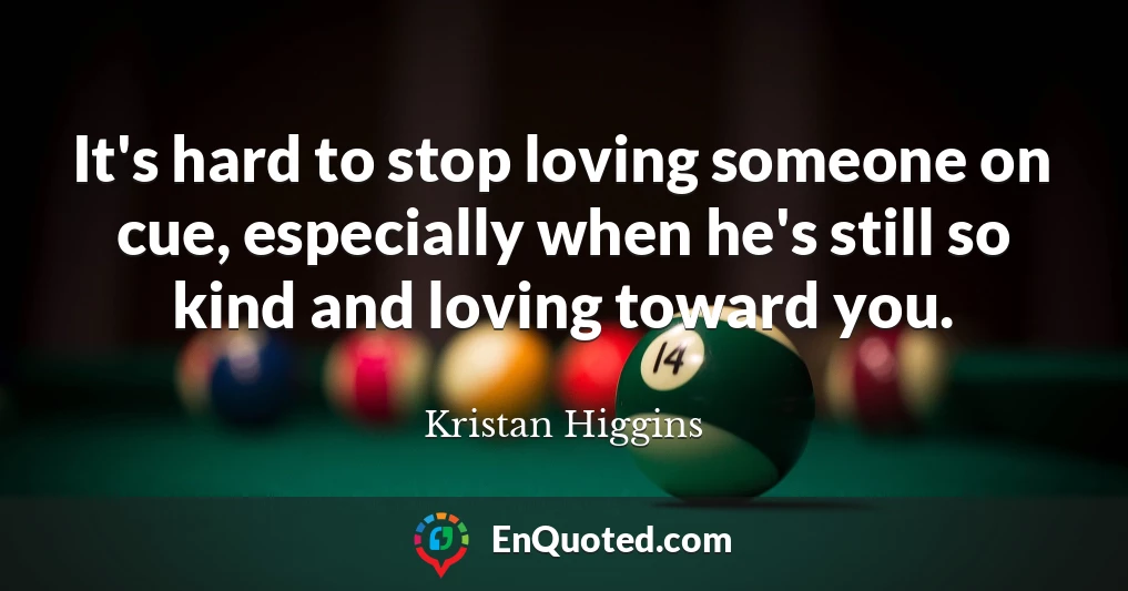 It's hard to stop loving someone on cue, especially when he's still so kind and loving toward you.