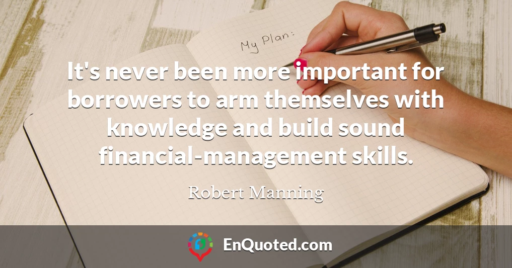 It's never been more important for borrowers to arm themselves with knowledge and build sound financial-management skills.
