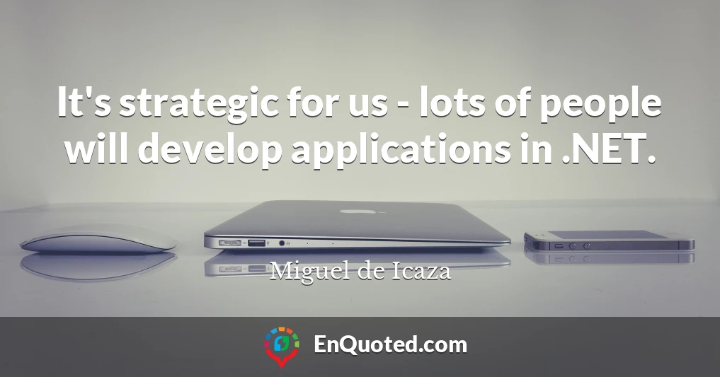 It's strategic for us - lots of people will develop applications in .NET.