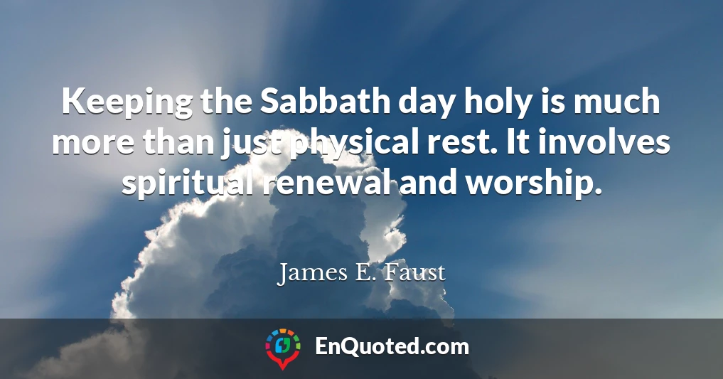 Keeping the Sabbath day holy is much more than just physical rest. It involves spiritual renewal and worship.