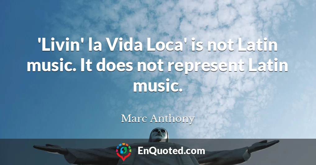 'Livin' la Vida Loca' is not Latin music. It does not represent Latin music.
