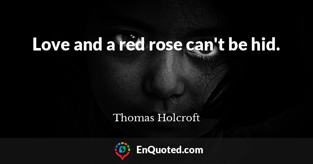 Love and a red rose can't be hid.