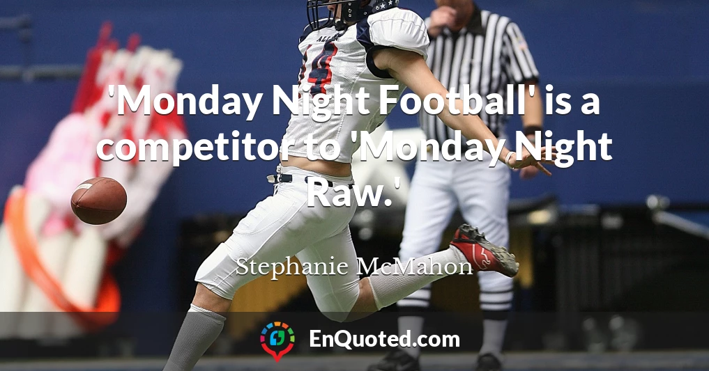 'Monday Night Football' is a competitor to 'Monday Night Raw.'