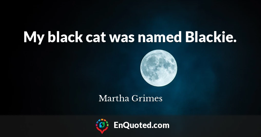 My black cat was named Blackie.